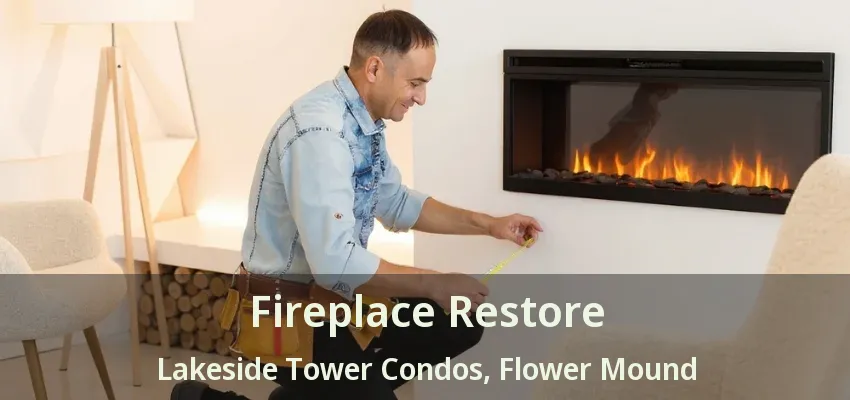 Fireplace Restore Lakeside Tower Condos, Flower Mound - TX