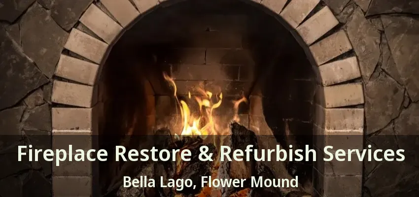 Fireplace Restore & Refurbish Services Bella Lago, Flower Mound - TX