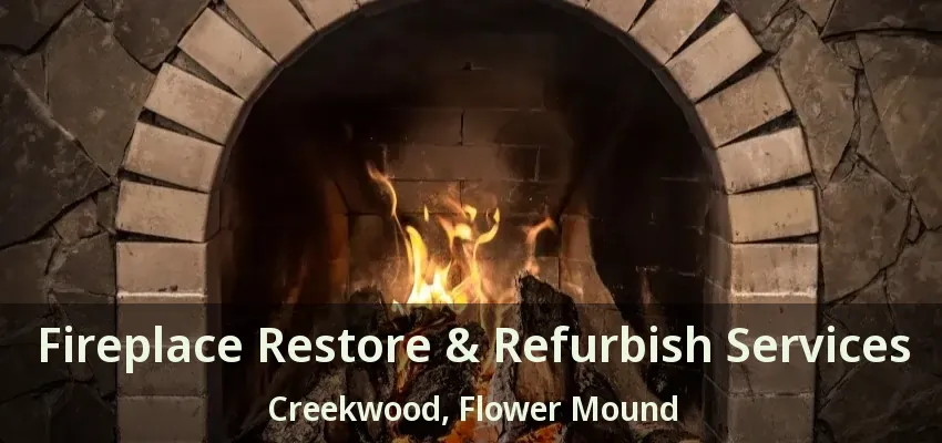 Fireplace Restore & Refurbish Services Creekwood, Flower Mound - TX