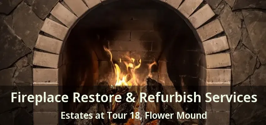 Fireplace Restore & Refurbish Services Estates at Tour 18, Flower Mound - TX