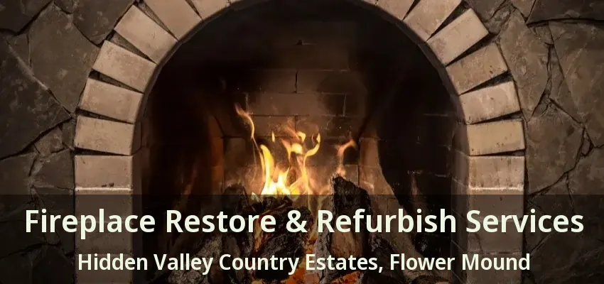 Fireplace Restore & Refurbish Services Hidden Valley Country Estates, Flower Mound - TX