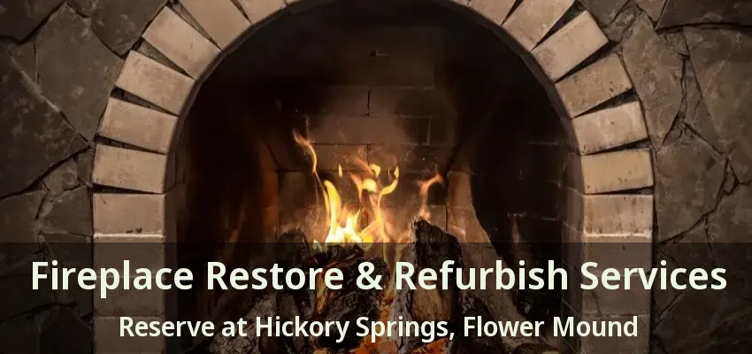Fireplace Restore & Refurbish Services Reserve at Hickory Springs, Flower Mound - TX