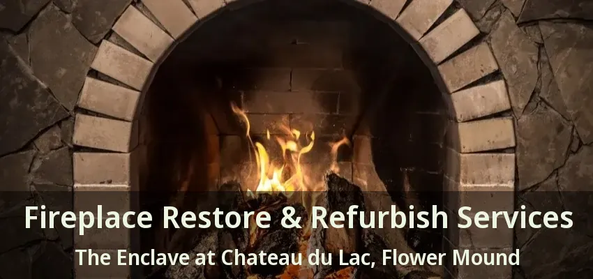 Fireplace Restore & Refurbish Services The Enclave at Chateau du Lac, Flower Mound - TX