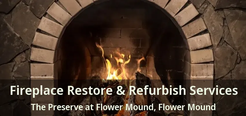 Fireplace Restore & Refurbish Services The Preserve at Flower Mound, Flower Mound - TX