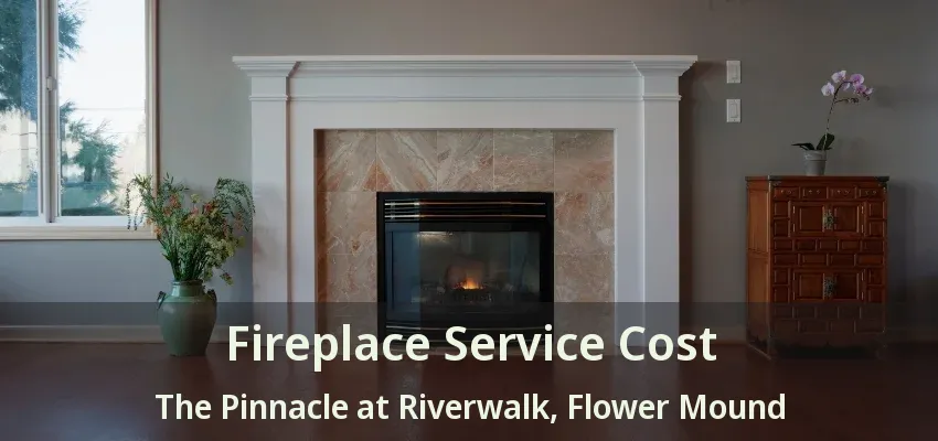 Fireplace Service Cost The Pinnacle at Riverwalk, Flower Mound - TX