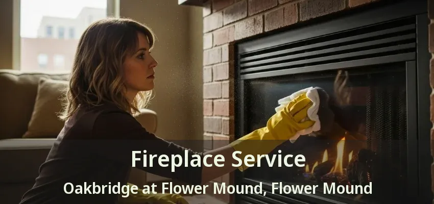 Fireplace Service Oakbridge at Flower Mound, Flower Mound - TX