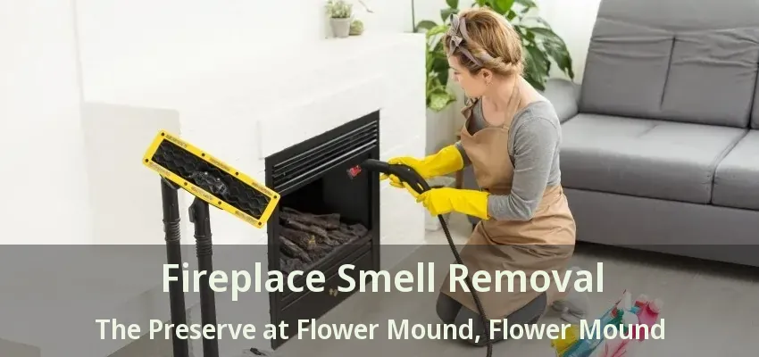 Fireplace Smell Removal The Preserve at Flower Mound, Flower Mound - TX