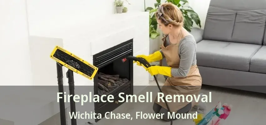 Fireplace Smell Removal Wichita Chase, Flower Mound - TX