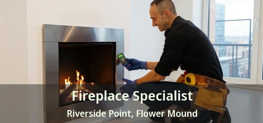 Fireplace Specialist Riverside Point, Flower Mound - TX