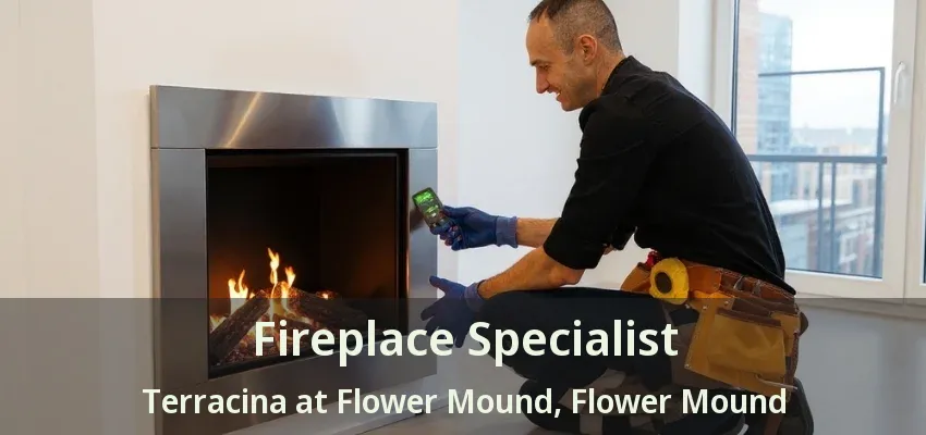 Fireplace Specialist Terracina at Flower Mound, Flower Mound - TX