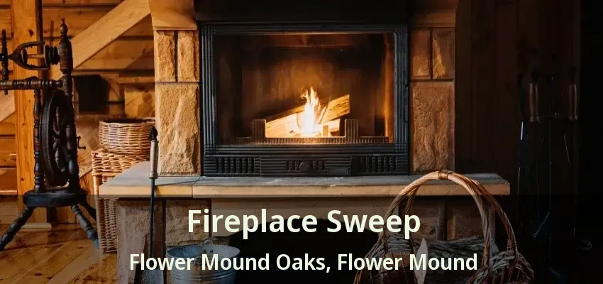 Fireplace Sweep Flower Mound Oaks, Flower Mound - TX
