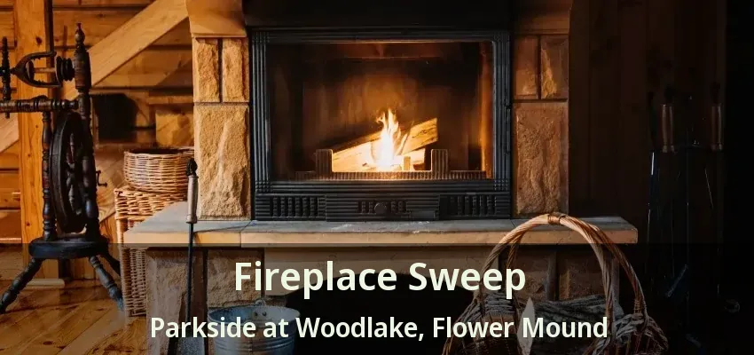 Fireplace Sweep Parkside at Woodlake, Flower Mound - TX