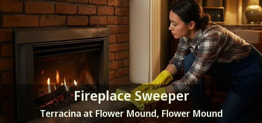 Fireplace Sweeper Terracina at Flower Mound, Flower Mound - TX