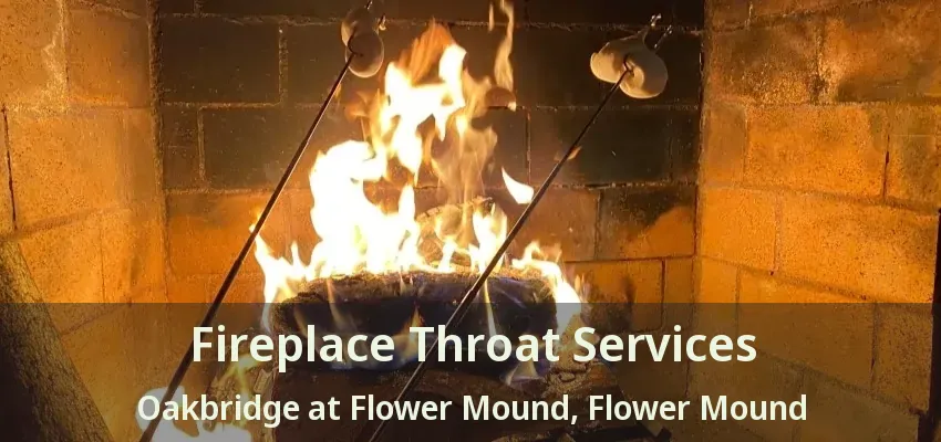 Fireplace Throat Services Oakbridge at Flower Mound, Flower Mound - TX