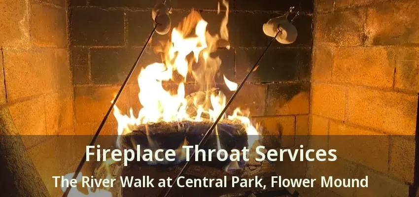 Fireplace Throat Services The River Walk at Central Park, Flower Mound - TX