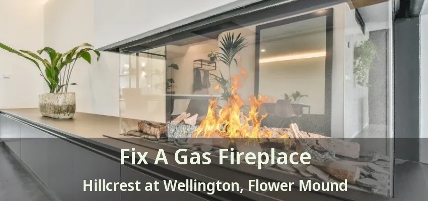 Fix A Gas Fireplace Hillcrest at Wellington, Flower Mound - TX