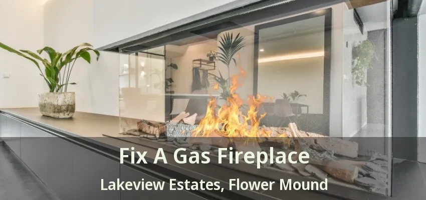Fix A Gas Fireplace Lakeview Estates, Flower Mound - TX