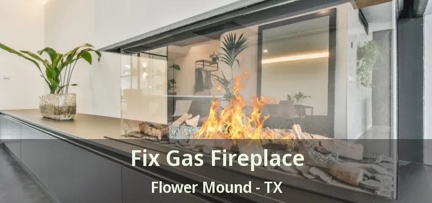 Fix Gas Fireplace Flower Mound - TX