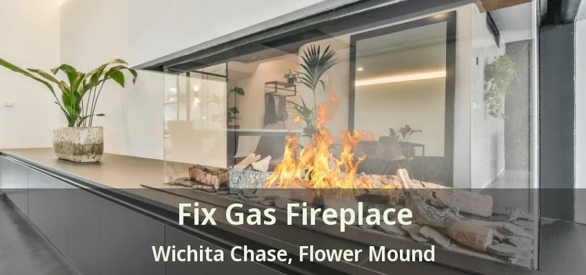 Fix Gas Fireplace Wichita Chase, Flower Mound - TX