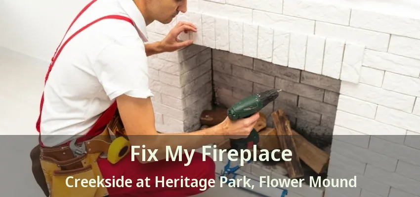 Fix My Fireplace Creekside at Heritage Park, Flower Mound - TX