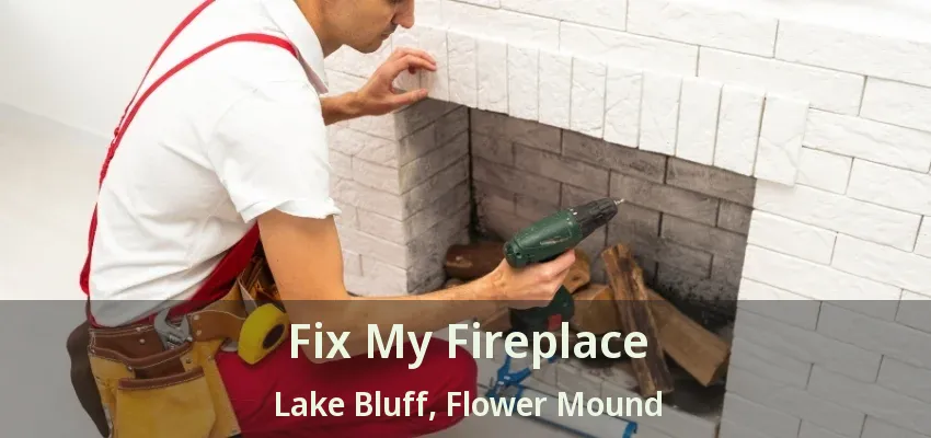 Fix My Fireplace Lake Bluff, Flower Mound - TX