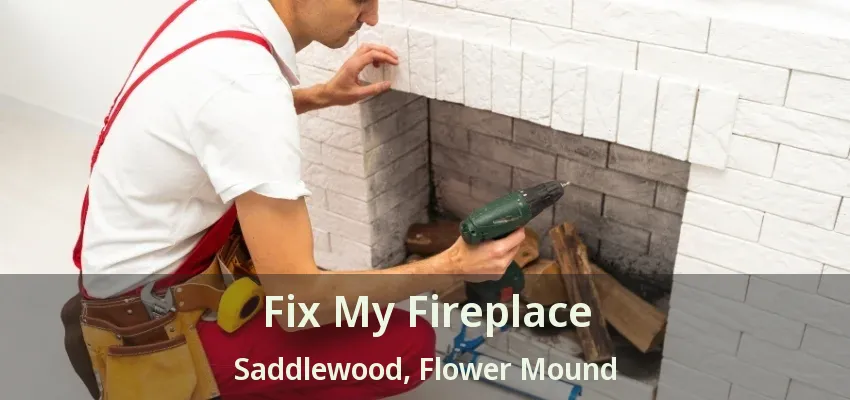 Fix My Fireplace Saddlewood, Flower Mound - TX