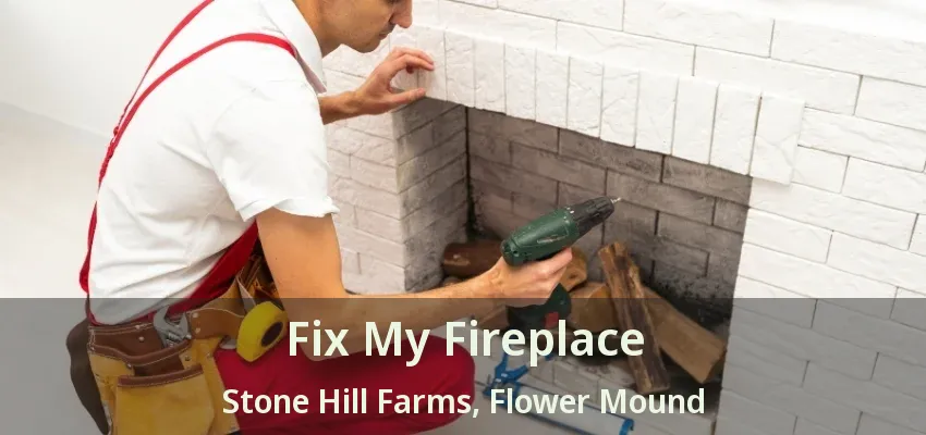 Fix My Fireplace Stone Hill Farms, Flower Mound - TX