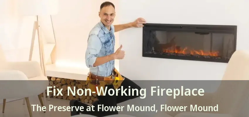 Fix Non-Working Fireplace The Preserve at Flower Mound, Flower Mound - TX