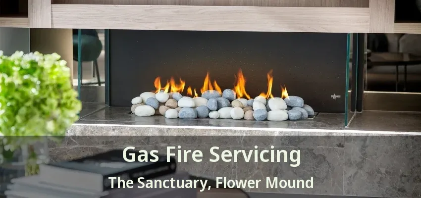 Gas Fire Servicing The Sanctuary, Flower Mound - TX