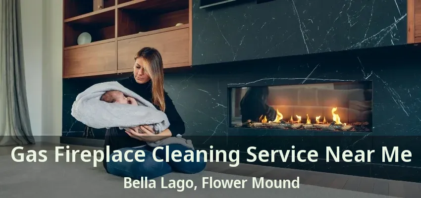 Gas Fireplace Cleaning Service Near Me Bella Lago, Flower Mound - TX