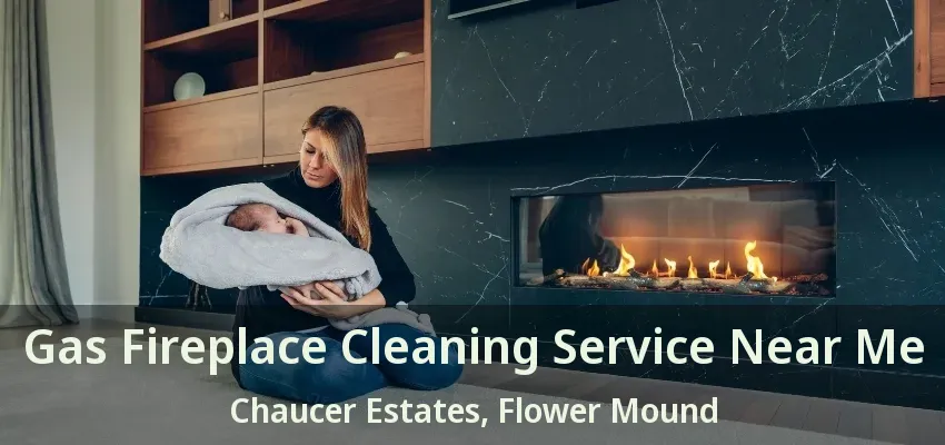 Gas Fireplace Cleaning Service Near Me Chaucer Estates, Flower Mound - TX