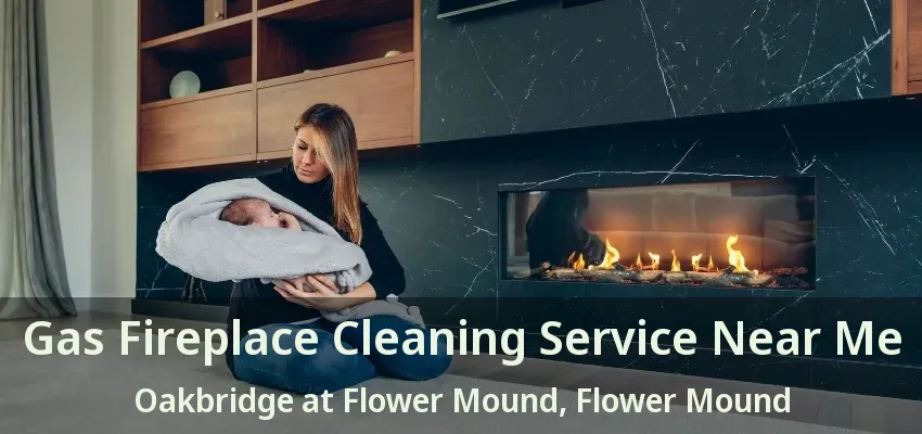 Gas Fireplace Cleaning Service Near Me Oakbridge at Flower Mound, Flower Mound - TX