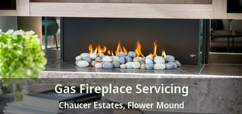 Gas Fireplace Servicing Chaucer Estates, Flower Mound - TX