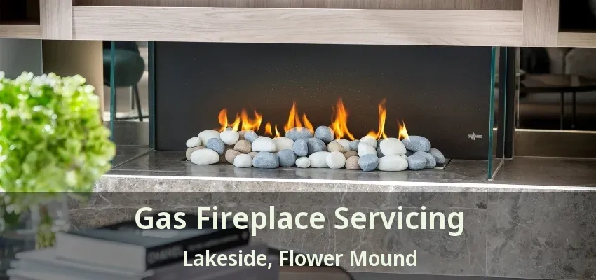 Gas Fireplace Servicing Lakeside, Flower Mound - TX