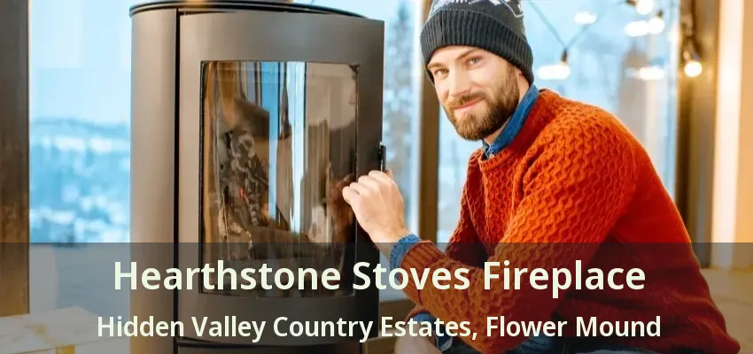 Hearthstone Stoves Fireplace Hidden Valley Country Estates, Flower Mound - TX
