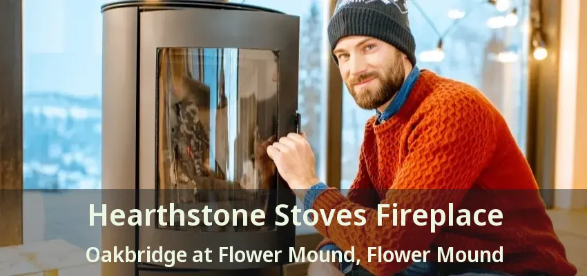 Hearthstone Stoves Fireplace Oakbridge at Flower Mound, Flower Mound - TX