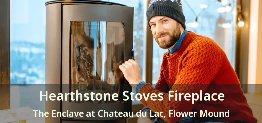 Hearthstone Stoves Fireplace The Enclave at Chateau du Lac, Flower Mound - TX