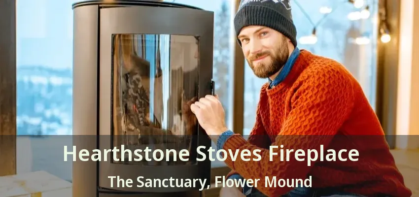 Hearthstone Stoves Fireplace The Sanctuary, Flower Mound - TX
