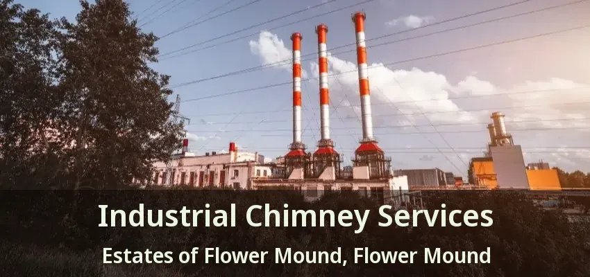Industrial Chimney Services Estates of Flower Mound, Flower Mound - TX