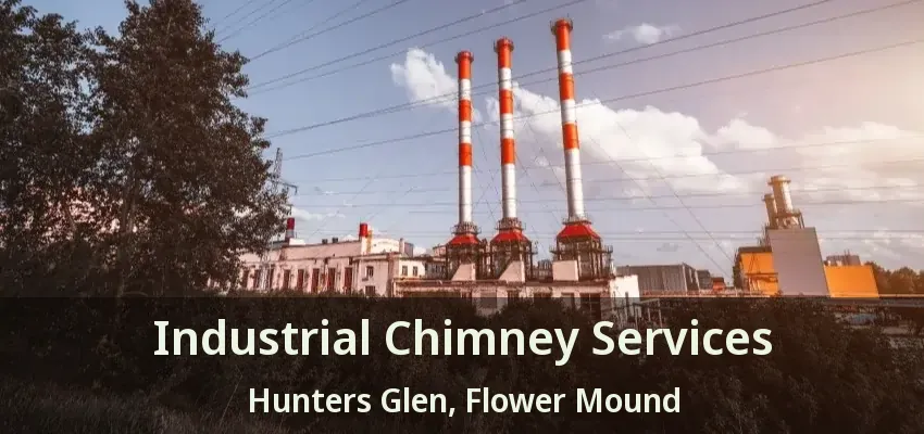 Industrial Chimney Services Hunters Glen, Flower Mound - TX