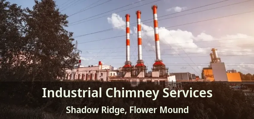 Industrial Chimney Services Shadow Ridge, Flower Mound - TX