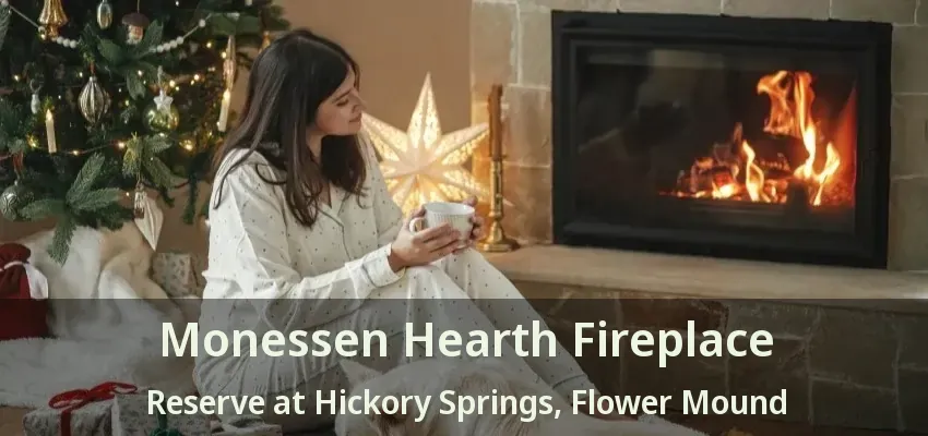 Monessen Hearth Fireplace Reserve at Hickory Springs, Flower Mound - TX