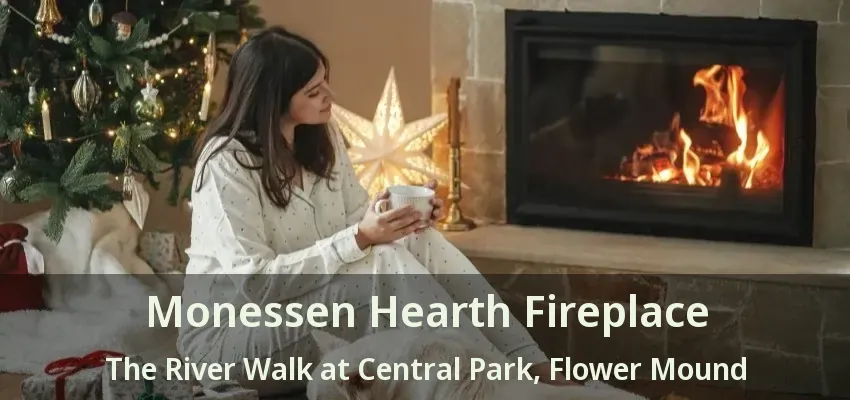 Monessen Hearth Fireplace The River Walk at Central Park, Flower Mound - TX