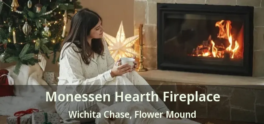 Monessen Hearth Fireplace Wichita Chase, Flower Mound - TX