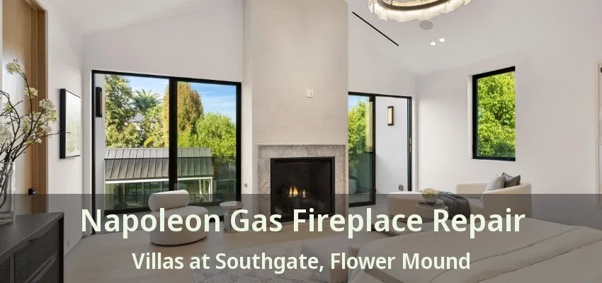 Napoleon Gas Fireplace Repair Villas at Southgate, Flower Mound - TX