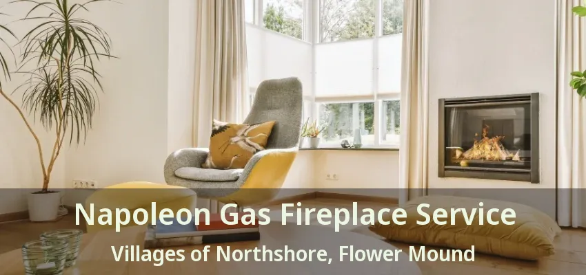 Napoleon Gas Fireplace Service Villages of Northshore, Flower Mound - TX