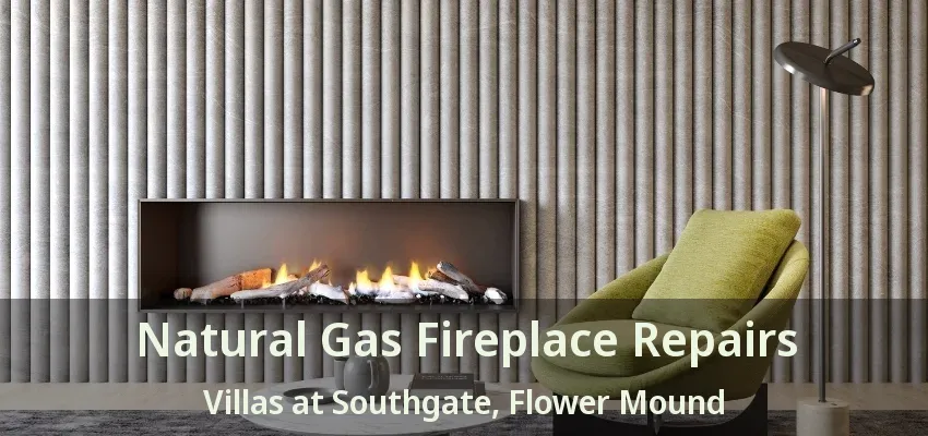 Natural Gas Fireplace Repairs Villas at Southgate, Flower Mound - TX