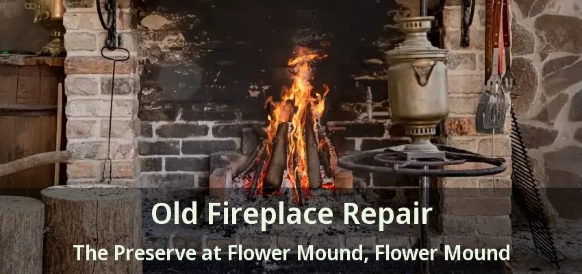 Old Fireplace Repair The Preserve at Flower Mound, Flower Mound - TX