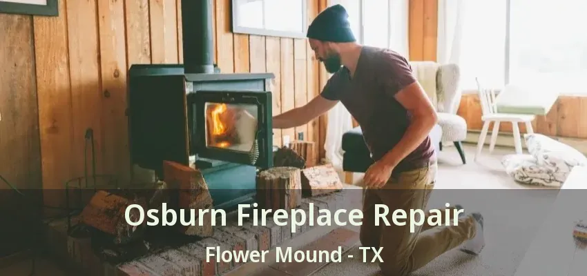 Osburn Fireplace Repair Flower Mound - TX