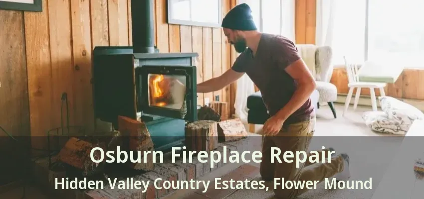 Osburn Fireplace Repair Hidden Valley Country Estates, Flower Mound - TX